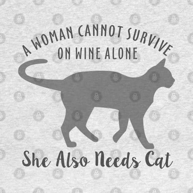 A Woman Cannot Survive On Wine Alone She Also Needs Cat by Mas Design